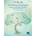 First We Sing! Teaching Strategies Kodaly-Inspired Music Education Rhythmic and Melodic Elements for Primary Grades (K-2) Flexible Curriculum Guide fo - Paperback