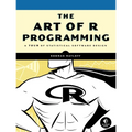 The Art of R Programming: A Tour of Statistical Software Design - Paperback