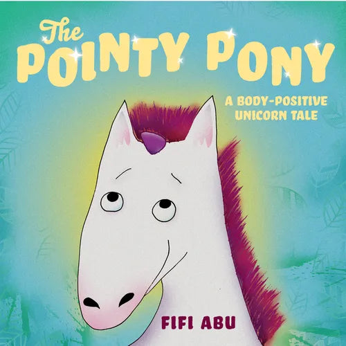 The Pointy Pony: A Body-Positive Unicorn Tale - Hardcover