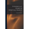 Evenings at Home in Spiritual Séance - Hardcover