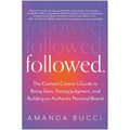 Followed: The Content Creator's Guide to Being Seen, Facing Judgment, and Building an Authentic Personal Brand - Paperback