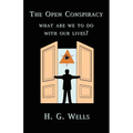 The Open Conspiracy: What Are We To Do With Our Lives? - Paperback
