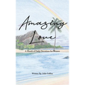 Amazing Love: A Month of Daily Devotions for Women - Paperback