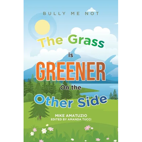 The Grass Is Greener on the Other Side: Bully Me Not - Paperback