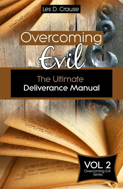 Overcoming Evil: The Ultimate Deliverance Manual: How to Set The Captives Free - Paperback