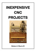 Inexpensive CNC Projects: build your own CNC machine - Paperback