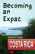 Becoming an Expat Costa Rica: 2nd Edition - Paperback