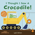 I Thought I Saw a Crocodile! - Board Book