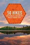 50 Hikes on Michigan & Wisconsin's North Country Trail - Paperback