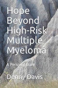 Hope Beyond High-Risk Multiple Myeloma: A Personal Diary - Paperback
