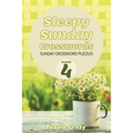 Sleepy Sunday Crosswords Volume 4: Sunday Crossword Puzzles - Paperback
