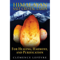 Himalayan Salt Crystal Lamps: For Healing, Harmony, and Purification - Paperback