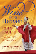 Wind From Heaven: John Paul II-The Poet Who Became Pope - Paperback