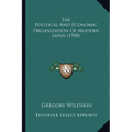 The Political And Economic Organization Of Modern Japan (1908) - Paperback