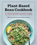 Plant-Based Bean Cookbook: 70 Vegan Recipes for Bean Lovers - Paperback
