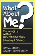 What about Me?: Growing Up with a Developmentally Disabled Sibling - Paperback