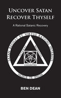 Uncover Satan Recover Thyself: A Rational Satanic Recovery - Paperback