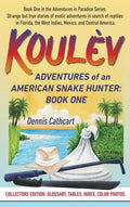 Koulèv: Adventures of an American Snake Hunter, Book One - Hardcover
