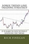 Forex Trend line Trading Strategy: It is hard to win without knowing the trend - Paperback