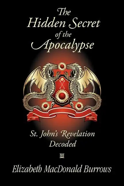 The Hidden Secret of the Apocalypse: St. John's Revelation Decoded - Paperback