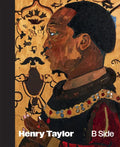 Henry Taylor: B Side - Hardcover