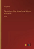 Transactions of the Bengal Social Science Association: Vol. V - Paperback