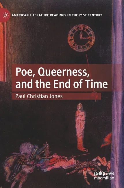 Poe, Queerness, and the End of Time - Hardcover