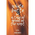 White Butte: Or A Tale Of Greed In The West - Paperback