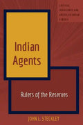 Indian Agents: Rulers of the Reserves - Hardcover