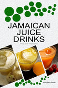 Jamaican Juice Drinks: "Fruits and Vegetables" - Paperback