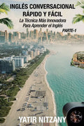 Inglés Conversacional Rapido y Facil - Parte I: La Tecnica Mas Innovadora Para Aprender el Inglés - Paperback