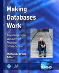 Making Databases Work: The Pragmatic Wisdom of Michael Stonebraker - Hardcover
