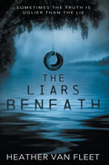 The Liars Beneath: A YA Romantic Suspense Novel - Hardcover