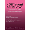 A Different Kind of Love: Heterosexual Wife, Homosexual Husband - Paperback