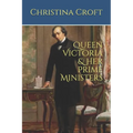 Queen Victoria & Her Prime Ministers - Paperback