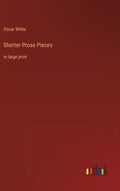 Shorter Prose Pieces: in large print - Hardcover