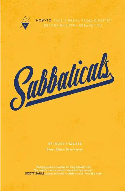 Sabbaticals: "how-To" Take a Break from Ministry Before Ministry Breaks You - Paperback