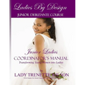 Ladies by Design Junior Debutante Course: Junior Ladies Coordinator's Manual - Paperback