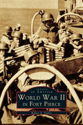 WW II in Fort Pierce - Hardcover