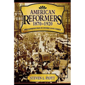 American Reformers, 1870-1920: Progressives in Word and Deed - Paperback