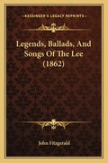 Legends, Ballads, And Songs Of The Lee (1862) - Paperback