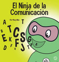 El Ninja de la Comunicación: Un libro para niños sobre escuchar y comunicarse de manera efectiva - Hardcover