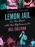 Lemon Jail: On the Road with the Replacements - Paperback