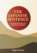 The Japanese Sentence 2nd Edition: An Introduction to Japanese Grammar - Paperback