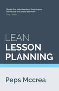 Lean Lesson Planning: A practical approach to doing less and achieving more in the classroom - Paperback