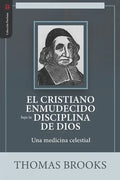 El Cristiano Enmudecido bajo la Disciplina de Dios: Una medicina celestial - Paperback