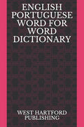 English Portuguese Word for Word Dictionary: West Hartford Publishing - Paperback