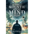 The Mountie and my Mind: Breaking the Silence - Paperback
