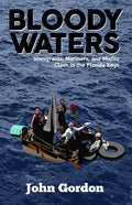 Bloody Waters: Immigrants, Mariners, and Misfits Clash in the Florida Keys - Paperback