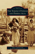 Tohono O'Odham and Pimeria Alta - Hardcover